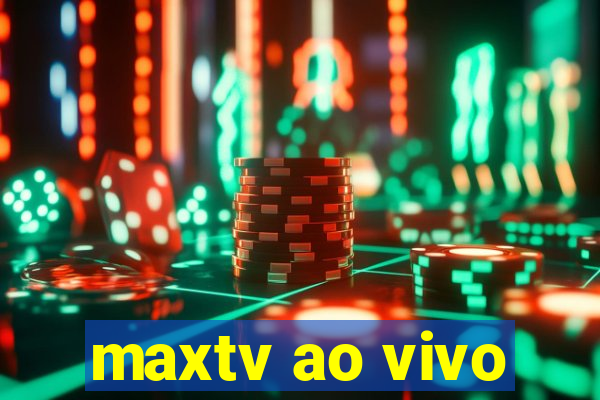 maxtv ao vivo